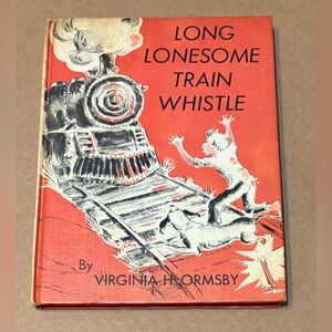 Vintage Children's Book 1961 Long
Lonesome Train Whistle, By Virginia H.
Ormsby